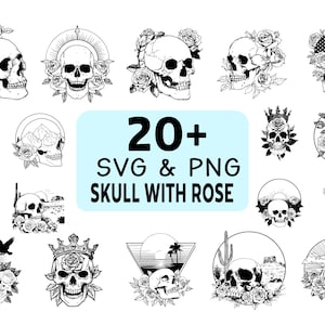May include: A collection of black and white skull illustrations, each adorned with roses. The designs vary, some featuring crowns, landscapes, and geometric shapes. The text "20+ SVG & PNG SKULL WITH ROSE" is displayed in a light blue rectangle.