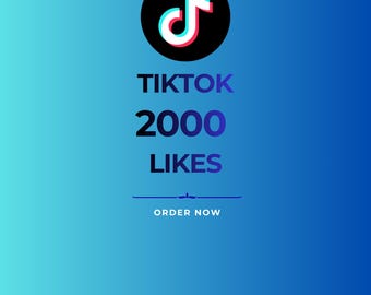 2000 TikTok Likes | Fast Delivery, Non-Drop Guarantee