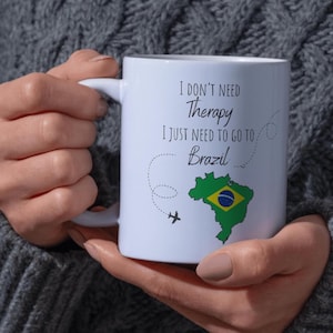 Mug voyage - Je n'ai pas besoin de thérapie j'ai juste besoin d'aller au Brésil - Cadeau drôle pour voyageurs & fans du Brésil