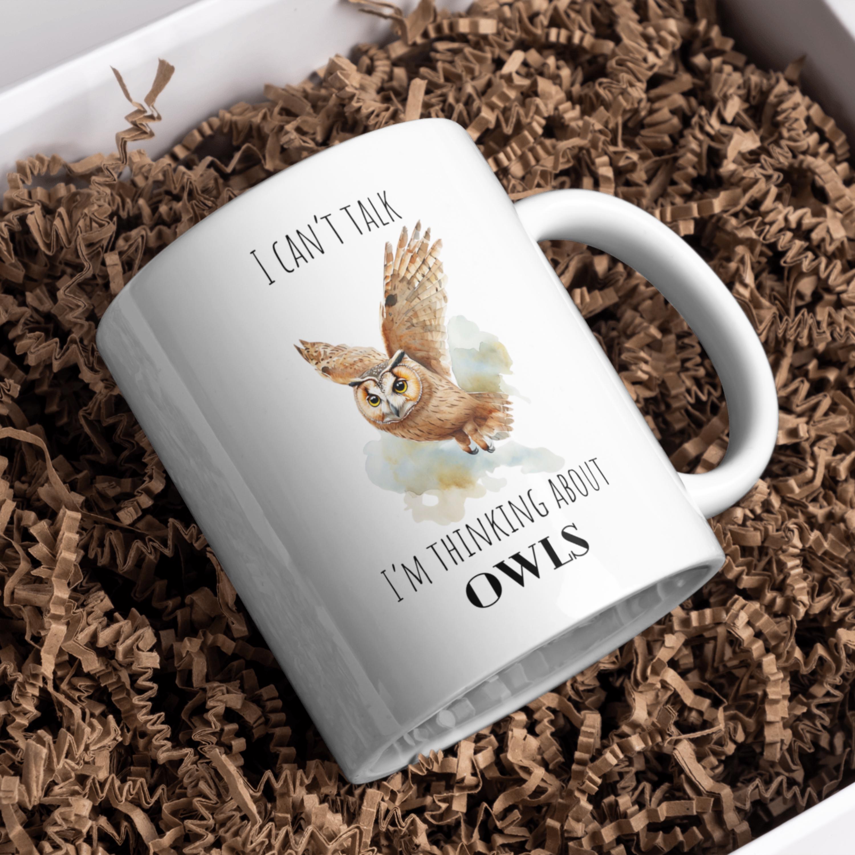 Tasse chouette -  "I can't talk, I'm thinking about owls" - Cadeau mignon pour amo