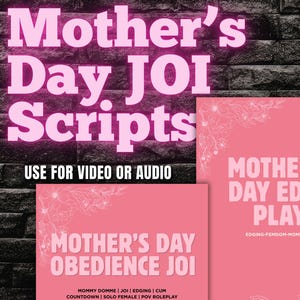 May include: Image featuring pink and white text on a black brick background. The text reads "Mother's Day JOI Scripts" and "Use for Video or Audio." Below are three pink squares with white text: "Mother's Day Obedience JOI" and "Mother's Day Edge Play."