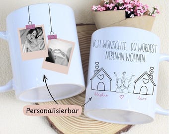 Ich wünschte, du würdest nebenan wohnen Tasse, Personalisierte Tasse für Freundinnen, Geschenk beste Freundin bester Freund, Tasse Schwester