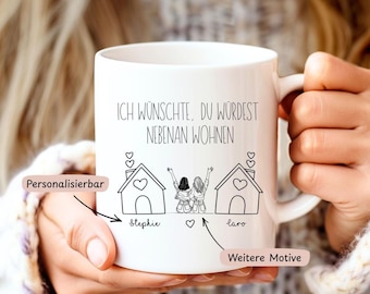 Ich wünschte, du würdest nebenan wohnen Tasse, Personalisierte Tasse für Freundinnen, Geschenk beste Freundin bester Freund, Tasse Schwester
