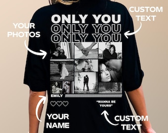 Only You Shirt, Print Your Own Shirt, Photo Collage, Collage Shirt, Custom Shirt, Custom Photo Shirt, Wife Gift, Husband Gift Birthday