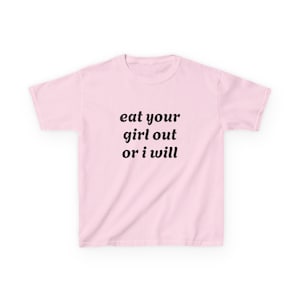 Eat Your Girl Out or I will baby tee, girl kissing, smutty, queer, going out top, alternative y2k