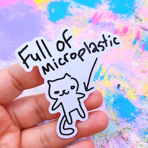 Greed Cat Sticker: Full of Microplastic, 3 inch Vinyl Sticker