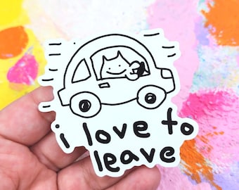I love to LEAVE Greed Cat Sticker: Waterproof Vinyl Decal (3 inch)
