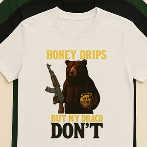Honey Drips but My Draco Don’t – Funny Armed Bear Meme Shirt | Bold Retro Graphic Tee for Streetwear & Hood Humor Fans