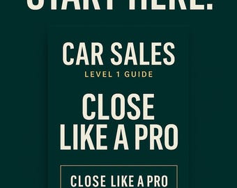 May include: Dark teal graphic with white text that reads "NEW TO CAR SALES? START HERE." Below, a dark teal rectangle contains the words "CAR SALES LEVEL 1 GUIDE CLOSE LIKE A PRO." The text "CLOSE LIKE A PRO" is in a white box, and "BOLD CLARITY" is below.