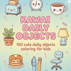 Puede incluir: Portada de un libro para colorear infantil con el título "KAWAI DAILY OBJECTS". La portada presenta ilustraciones de una tostadora, un despertador, una taza de café, una planta, una lámpara, panqueques, un bolígrafo, un lápiz y una silla. También se incluye el texto "100 cute daily objects coloring for kids".