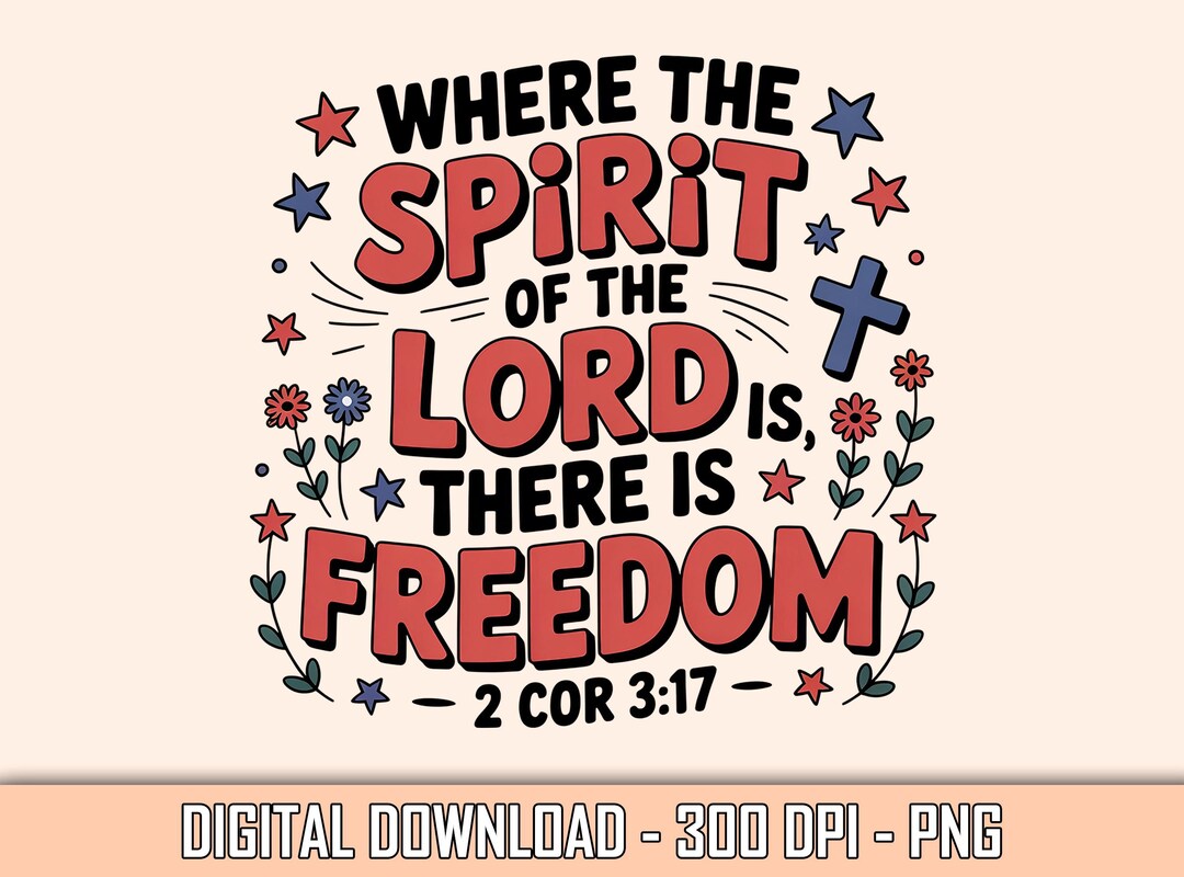 Where the Spirit of the Lord is There is Freedom 2 Corinthians 3 17 ...