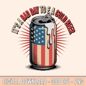 Funny Patriotic Beer Can with USA Flag, 4th of July Sublimation, Cold Beer Quote, Summer BBQ Graphic, Instant Art Print Digital Download PNG