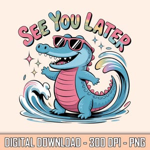 Do zobaczenia później Aligator PNG, Uroczy kreskówkowy krokodyl z okularami przeciwsłonecznymi Cyfrowe pobieranie PNG, Zabawny projekt sublimacji na plaży, Letnia sztuka dla dzieci