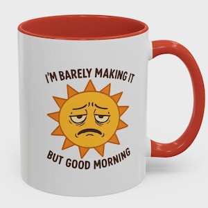 Good Morning Coffee Mug, I&#39;m Barely Making It, Ceramic Tea Mug, Morning Motivation, Caffeine Lover Gift, Coffee Cup, Office Desk Mug