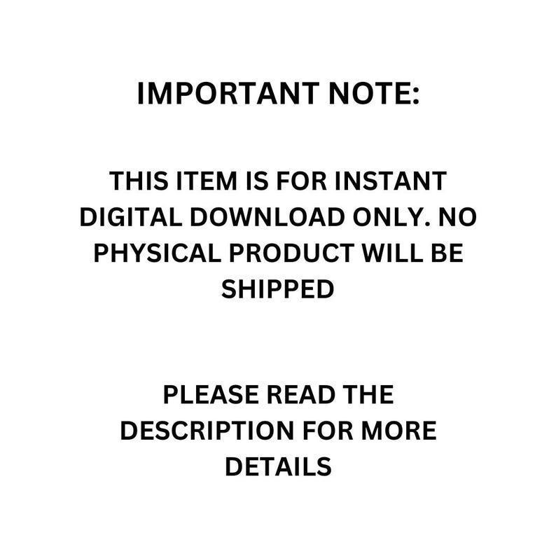 Puede incluir: Un gr&aacute;fico digital blanco con texto negro que dice: IMPORTANT NOTE: THIS ITEM IS FOR INSTANT DIGITAL DOWNLOAD ONLY. NO PHYSICAL PRODUCT WILL BE SHIPPED. PLEASE READ THE DESCRIPTION FOR MORE DETAILS. El texto est&aacute; centrado.