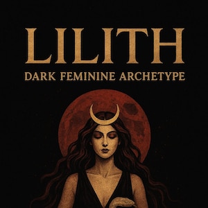 Może przedstawiać: Ilustracja Lilith, mrocznego archetypu kobiecego. Kobieta z długimi włosami i półksiężycem na czole jest przedstawiona na tle czerwonego księżyca. Trzyma złotego węża. Tekst brzmi "LILITH" i "DARK FEMININE ARCHETYPE."