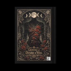 May include: A book cover with a dark, gothic design. The cover features a headless figure with a thorny vine and red roses. The title "Grimoire of Desire & Will" is displayed in ornate lettering, with a moon phase design at the top.