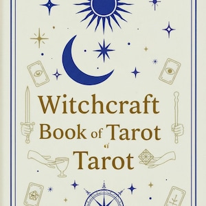 May include: A book cover with a cream background and a blue border. The title "Witchcraft Book of Tarot" is in gold lettering. The cover features celestial and tarot-related illustrations, including a sun, moon, stars, and tarot cards.