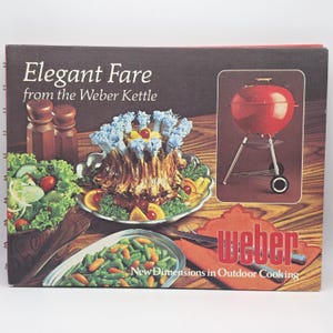 Elegant Fare from the Weber Kettle 1978