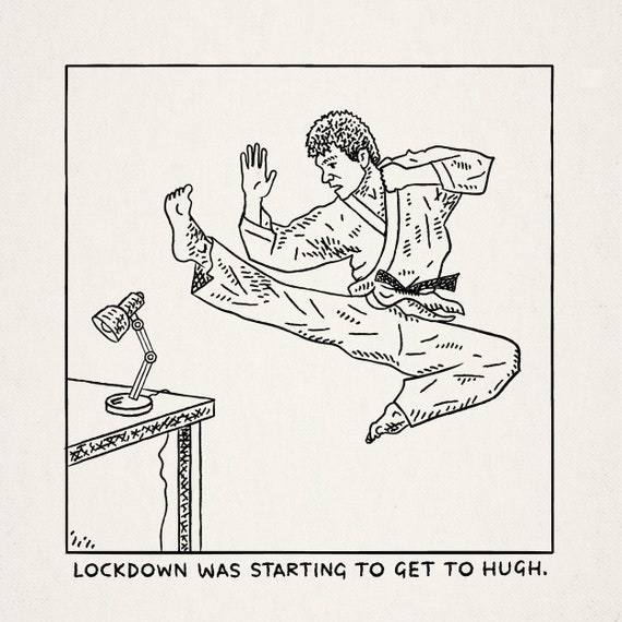 Hugh's Lockdown - absurd art, funny single panel comic art - illustration - art poster print by Oliver Lake