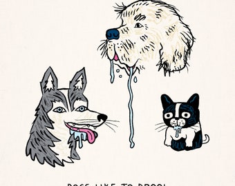 Dogs Like To Drool - funny art poster print by Oliver Lake - iOTA iLLUSTRATiON