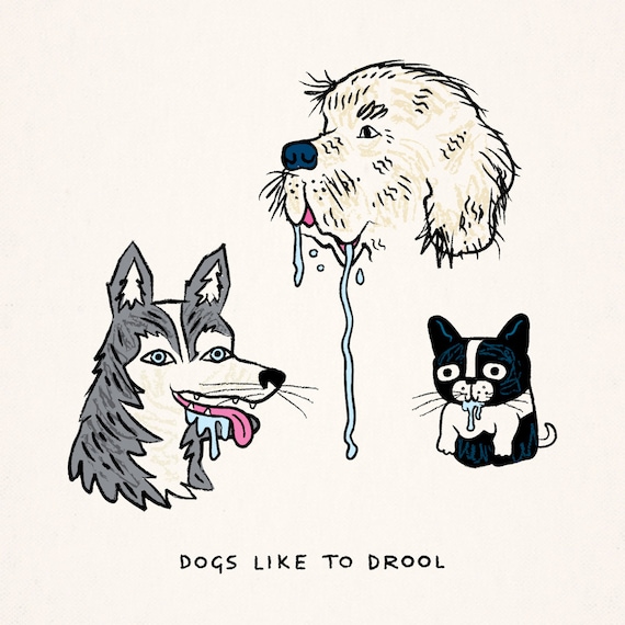 Dogs Like To Drool - funny art poster print by Oliver Lake - iOTA iLLUSTRATiON