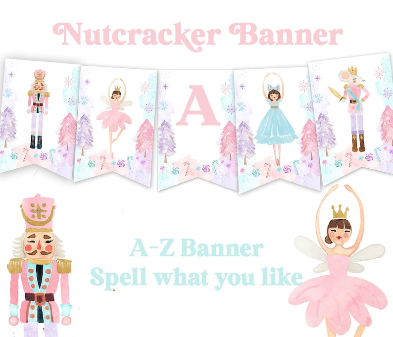 May include: A decorative banner featuring watercolor illustrations of nutcrackers, ballerinas, and a mouse king in a winter landscape with candy canes and trees. The text reads Nutcracker Banner and A-Z Banner Spell what you like.