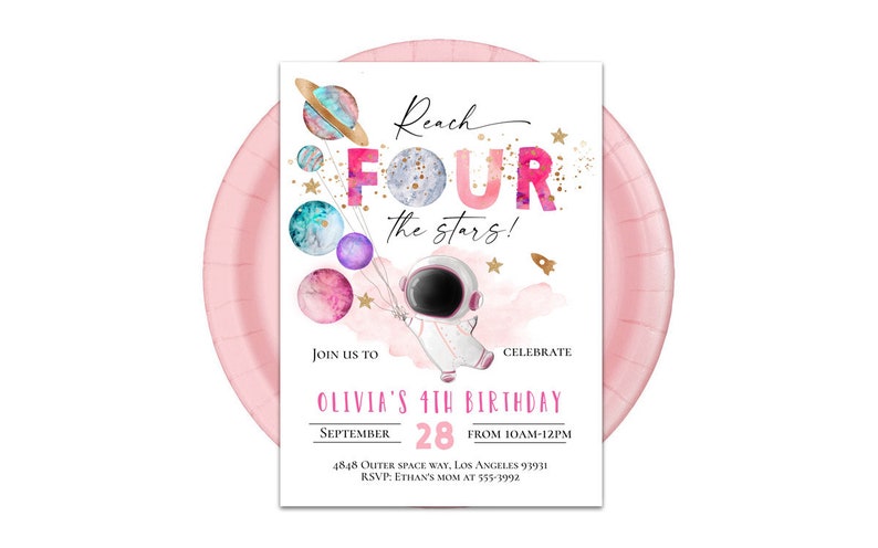 May include: Pink and white birthday invitation with a watercolor design of planets and an astronaut. The text reads "Reach Four the Stars!" and includes details for Olivia's 4th birthday party.