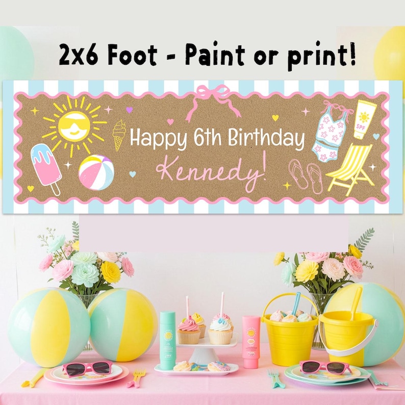 May include: A rectangular banner with a tan background and light blue striped border, featuring the text 2x6 Foot - Paint or print! Happy 6th Birthday Kennedy! Illustrations include a sun, ice cream, beach ball, swimsuit, sunscreen, and chair.