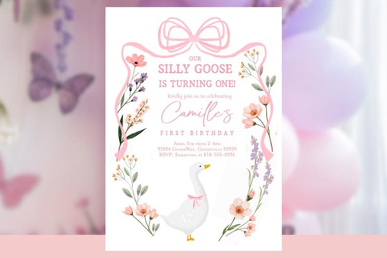 May include: A pink and white first birthday invitation with a floral border and a white goose with a pink bow. The text reads "Our Silly Goose is Turning One!" and "Camille's First Birthday".