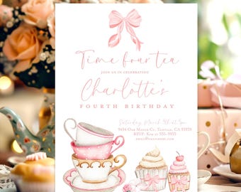 May include: A pink and white tea party invitation with a pink bow, teacups, and cupcakes. The invitation says "Time for tea" and "Join us in celebrating Charlotte's Fourth Birthday".