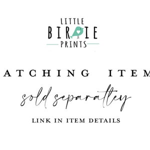 May include: A white background with black text that reads "LITTLE BIRDIE PRINTS" with a small blue bird graphic. Below the text is "MATCHING ITEMS sold separately LINK IN ITEM DETAILS"