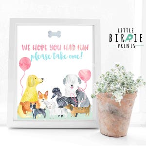 May include: A white frame with a watercolor illustration of a group of dogs with balloons. The text reads "We hope you had fun please take one!" and "Little Birdie Prints".