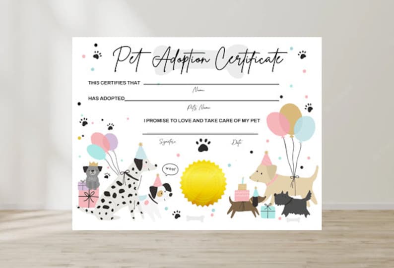 May include: A printable pet adoption certificate with a black and white dalmatian, a black and white dog, a brown and white dog, and a black dog. The certificate has a space for the adopter's name, the pet's name, the date, and the adopter's signature. The certificate is decorated with colorful balloons, confetti, and paw prints.