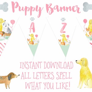 May include: A printable puppy banner with the words "Puppy Banner" at the top. The banner is made up of triangular flags with a pink and white striped pattern. Each flag features a watercolor illustration of a group of puppies with balloons. The flags also have the letters "A" and "Z" on them. The text "INSTANT DOWNLOAD ALL LETTERS SPELL WHAT YOU LIKE!" is written below the banner.