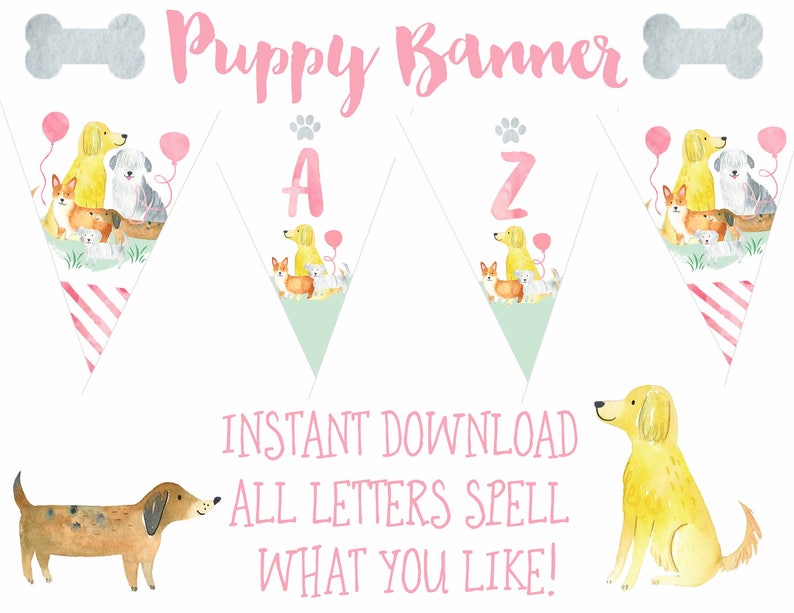 May include: A printable puppy banner with the words "Puppy Banner" at the top. The banner is made up of triangular flags with a pink and white striped pattern. Each flag features a watercolor illustration of a group of puppies with balloons. The flags also have the letters "A" and "Z" on them. The text "INSTANT DOWNLOAD ALL LETTERS SPELL WHAT YOU LIKE!" is written below the banner.