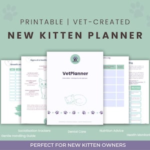 May include: A printable, vet-created New Kitten Planner with a teal background. The planner includes sections for growth, health signs, socialization, dental care, nutrition, and health monitoring. The cover features a kitten illustration and the text "VetPlanner".