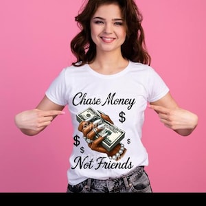 Chase Money Not Friends|PNG T-shirt Design