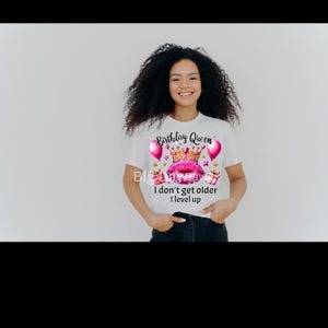 Birthday Queen I don’t get older I level up T-shirt Design PNG