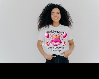 Birthday Queen I don’t get older I level up T-shirt Design PNG