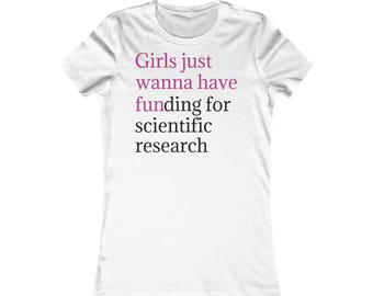 Science Humor Tee, Girls Just Wanna Have Funding, Scientist Gift