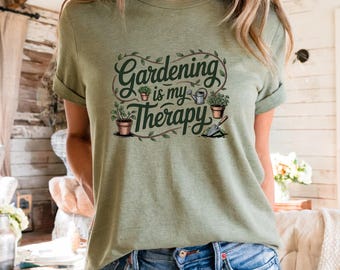 Gardening Is My Therapy Shirt | Plant Lover T-Shirt | Funny Gardening Gift | Garden Quote Tee | Green Thumb Apparel | Plant Mom Shirt