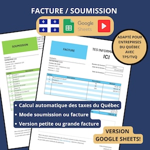 May include: A document titled "FACTURE / SOUMISSION" in blue and white, featuring a Google Sheets logo and a Quebec flag. Text includes "ADAPTÉ POUR ENTREPRISES DU QUÉBEC AVEC TPS/TVQ" and "VERSION GOOGLE SHEETS!". The document is a form for invoices.