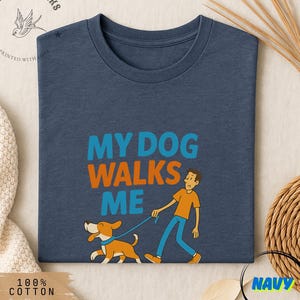Funny Dog Shirt - My Dog Walks Me T-Shirt - Dog Lover Gift - Cute Cartoon Dog Tee - Dog Walking T-Shirt - Pet Owner Tee - Dog Dad Shirt
