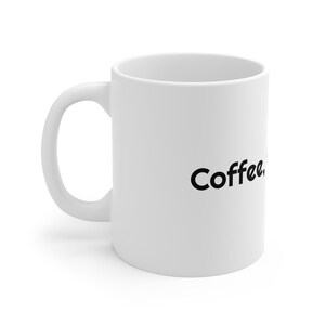 Funny Coffee Mug, Office Mug, Quirky Cup for Tea Lovers - 11oz White Mug, Cute Mug, Unique Gift, Novelty Coffee Cup, Ceramic Mug