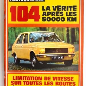 Peut inclure: Une Peugeot 104 jaune avec le texte "LA VERITE APRES LES 50000 KM" sur la couverture d'un magazine. Le magazine est intitulé "l'auto-Journal" et le numéro du magazine est 104.