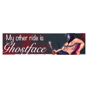 May include: A rectangular bumper sticker with the text "My other ride is Ghostface" in white cursive. The background is a gradient of red and black. An illustration of a muscular figure in a Ghostface mask and cape holding a bloody knife is on the right.