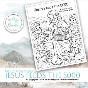 May include: A black and white coloring book page titled "Jesus Feeds the 5000." The illustration shows Jesus sharing bread and fish with a crowd. The page includes the text "A rhyming story with coloring pages."
