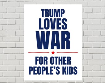 Anti-War Protest Poster, Trump Loves War Sign (Printable PDF, 2 sizes)