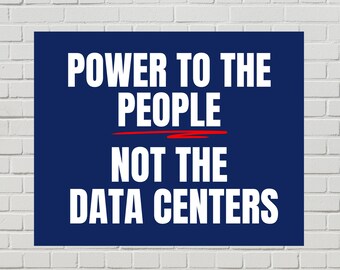 Data Center Protest Poster, Power to the People Yard Sign (Printable PDF, 2 Sizes)